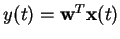 $ y(t) = {\mathbf w}^{T}{\mathbf x}(t)$