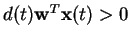 $ d(t) {\mathbf w}^{T} {\mathbf x}(t)>0$